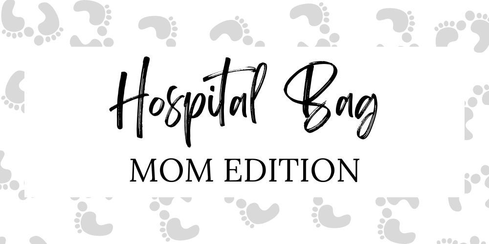 Hospital Bag Mom Edition