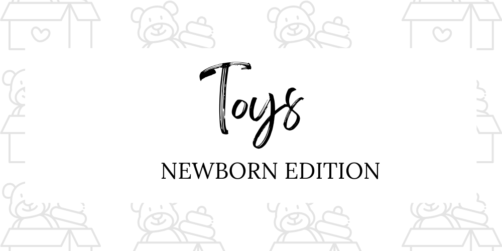 Toys Newborn Edition